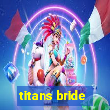 titans bride